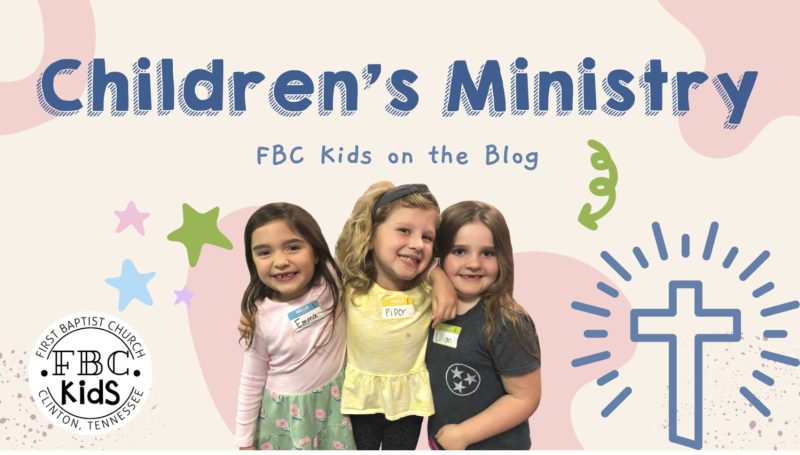 Our Children’s Ministry Is Growing - First Baptist Church Clinton